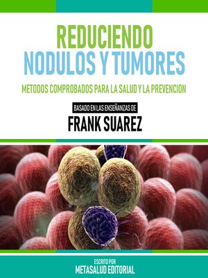 cover image of Reduciendo Nodulos Y Tumores--Basado En Las Enseñanzas De Frank Suarez
